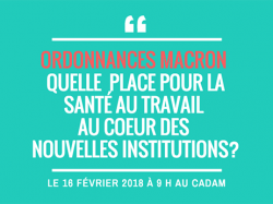  Matinale « Ordonnances Macron » : la place de la santé au travail au coeur des nouvelles institutions le 16 février 2018 à 9 h au CADAM