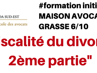 Formation EDA Sud Est : Fiscalité du divorce 2ème partie