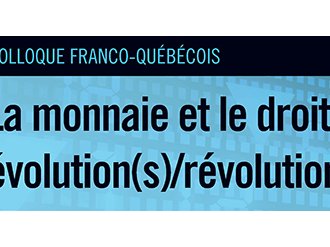 Colloque franco-québécois "La monnaie et le droit : évolution(s)/révolution(s) 21 et 22 juin 2018, Campus Trotabas