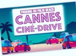 La Mairie et les cinémas de Cannes lancent CANNES CINE DRIVE, votre séance de ciné dans votre voiture, face à la mer