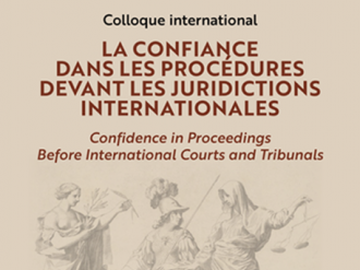 Colloque LADIE : "La confiance dans les procédures devant les juridictions internationales"