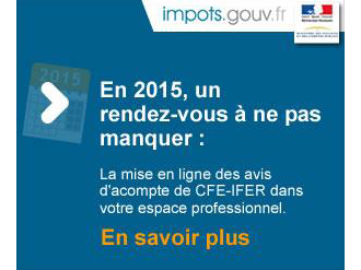 Cotisation foncière des entreprises et imposition forfaitaire sur les entreprises de réseaux (CFE-IFER) 2015 – Paiement en ligne et dématérialisation des avis : La Direction générale des Finances publiques vous informe.