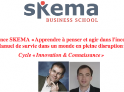 Conférence SKEMA « Apprendre à penser et agir dans l'incertitude Manuel de survie dans un monde en pleine disruption »