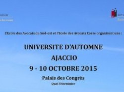 Les Ecoles des Avocats Sud Est et Corse organisent leur Université d'Automne à Ajaccio les 9 et 10 octobre 2015.