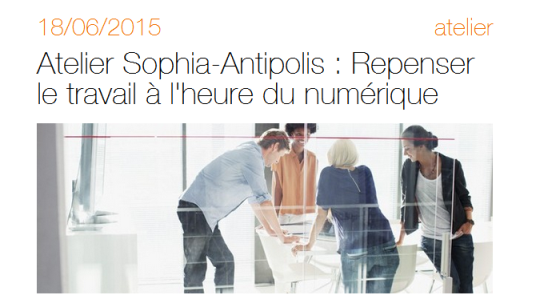 Repenser le travail à l'heure du numérique : l'atelier collaboratif qui vous attend le 18/06/2015 à Sophia Antipolis 