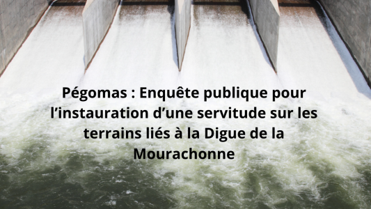 Pégomas : Enquête publique pour l'instauration d'une servitude sur les terrains liés à la Digue de la Mourachonne