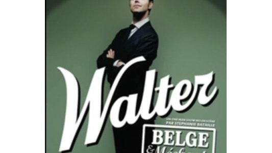 ANNULATION// Walter « Belge et Méchant »